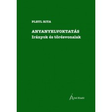 Anyanyelvoktatás – Irányok és törésvonalak: Pletl Rita (szerk.)